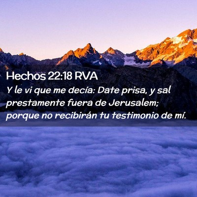 Picture 02 - Hechos 22:18 RVA - Y le vi que me decía: Date prisa, y sal - Bible Verse Picture
