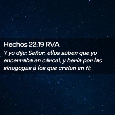 Picture 02 - Hechos 22:19 RVA - Y yo dije: Señor, ellos saben que yo encerraba - Bible Verse Picture