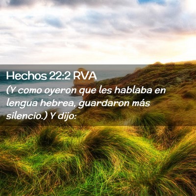 Picture 02 - Hechos 22:2 RVA - (Y como oyeron que les hablaba en lengua hebrea, - Bible Verse Picture