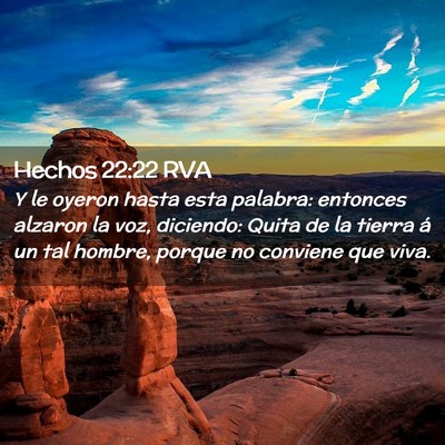 Picture 02 - Hechos 22:22 RVA - Y le oyeron hasta esta palabra: entonces alzaron - Bible Verse Picture