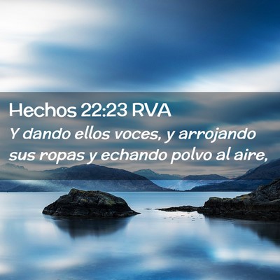 Picture 02 - Hechos 22:23 RVA - Y dando ellos voces, y arrojando sus ropas y - Bible Verse Picture