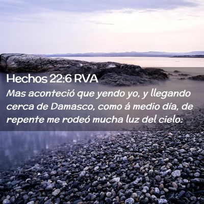 Picture 02 - Hechos 22:6 RVA - Mas aconteció que yendo yo, y llegando cerca de - Bible Verse Picture