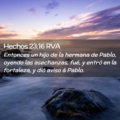 Picture 02 - Hechos 23:16 RVA - Entonces un hijo de la hermana de Pablo, oyendo - Bible Verse Picture