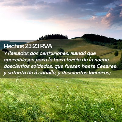 Picture 02 - Hechos 23:23 RVA - Y llamados dos centuriones, mandó que - Bible Verse Picture