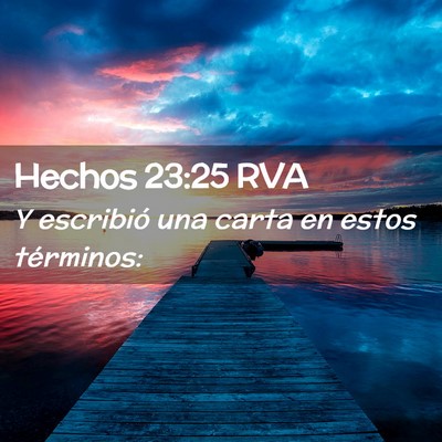 Picture 02 - Hechos 23:25 RVA - Y escribió una carta en estos - Bible Verse Picture