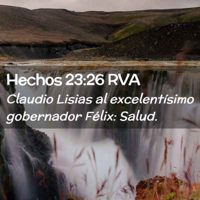 Picture 02 - Hechos 23:26 RVA - Claudio Lisias al excelentísimo gobernador - Bible Verse Picture
