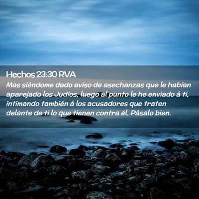 Picture 02 - Hechos 23:30 RVA - Mas siéndome dado aviso de asechanzas que le - Bible Verse Picture