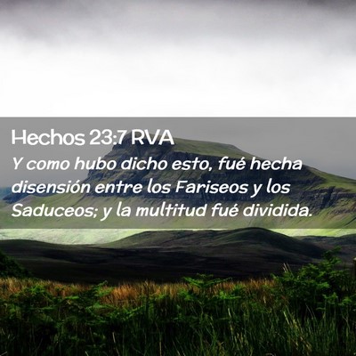 Picture 02 - Hechos 23:7 RVA - Y como hubo dicho esto, fué hecha disensión - Bible Verse Picture