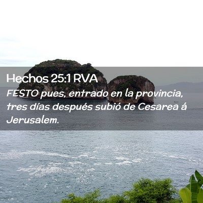 Picture 02 - Hechos 25:1 RVA - FESTO pues, entrado en la provincia, tres días - Bible Verse Picture