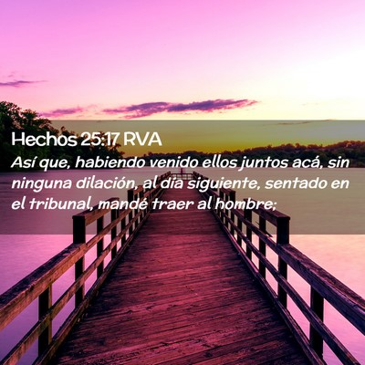 Picture 02 - Hechos 25:17 RVA - Así que, habiendo venido ellos juntos acá, sin - Bible Verse Picture