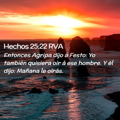 Picture 02 - Hechos 25:22 RVA - Entonces Agripa dijo á Festo: Yo también - Bible Verse Picture