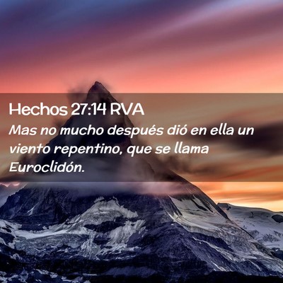 Picture 02 - Hechos 27:14 RVA - Mas no mucho después dió en ella un viento - Bible Verse Picture
