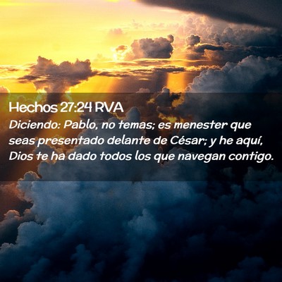 Picture 02 - Hechos 27:24 RVA - Diciendo: Pablo, no temas; es menester que seas - Bible Verse Picture