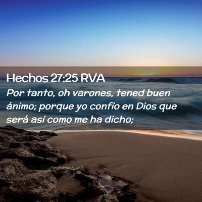 Picture 02 - Hechos 27:25 RVA - Por tanto, oh varones, tened buen ánimo; porque - Bible Verse Picture