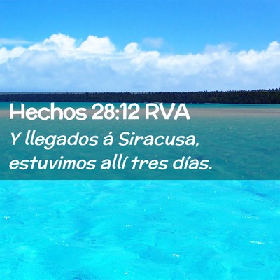 Picture 02 - Hechos 28:12 RVA - Y llegados á Siracusa, estuvimos allí tres - Bible Verse Picture