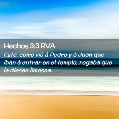 Picture 02 - Hechos 3:3 RVA - Este, como vió á Pedro y á Juan que iban á - Bible Verse Picture