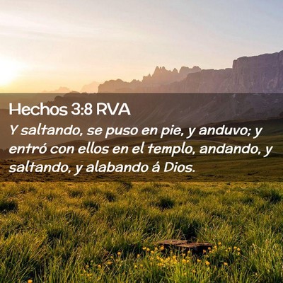 Picture 02 - Hechos 3:8 RVA - Y saltando, se puso en pie, y anduvo; y entró - Bible Verse Picture