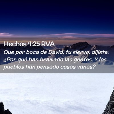Picture 02 - Hechos 4:25 RVA - Que por boca de David, tu siervo, dijiste: ¿Por - Bible Verse Picture