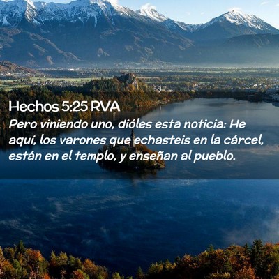 Picture 02 - Hechos 5:25 RVA - Pero viniendo uno, dióles esta noticia: He - Bible Verse Picture