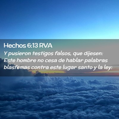 Picture 02 - Hechos 6:13 RVA - Y pusieron testigos falsos, que dijesen: Este - Bible Verse Picture