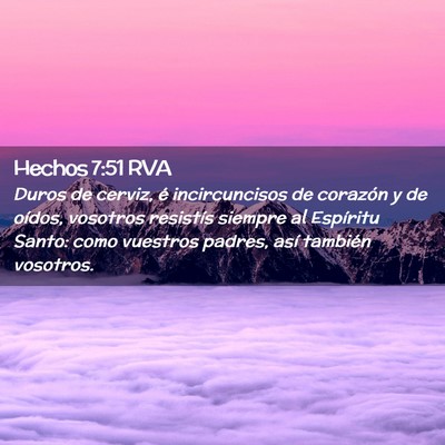 Picture 02 - Hechos 7:51 RVA - Duros de cerviz, é incircuncisos de corazón y - Bible Verse Picture