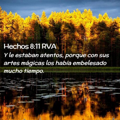 Picture 02 - Hechos 8:11 RVA - Y le estaban atentos, porque con sus artes - Bible Verse Picture