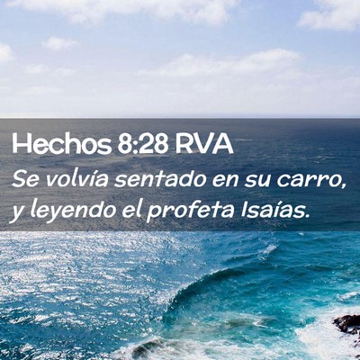 Picture 02 - Hechos 8:28 RVA - Se volvía sentado en su carro, y leyendo el - Bible Verse Picture