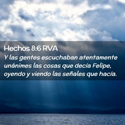 Picture 02 - Hechos 8:6 RVA - Y las gentes escuchaban atentamente unánimes las - Bible Verse Picture
