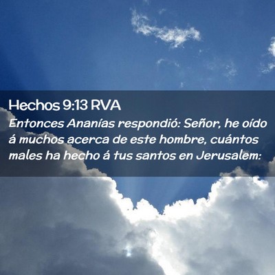 Picture 02 - Hechos 9:13 RVA - Entonces Ananías respondió: Señor, he oído á - Bible Verse Picture
