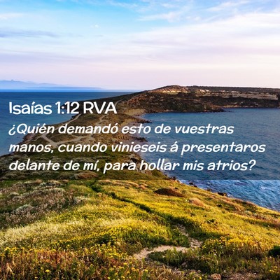Picture 02 - Isaías 1:12 RVA - ¿Quién demandó esto de vuestras manos, cuando - Bible Verse Picture
