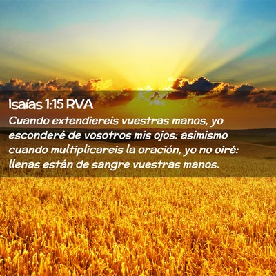 Picture 02 - Isaías 1:15 RVA - Cuando extendiereis vuestras manos, yo esconderé - Bible Verse Picture
