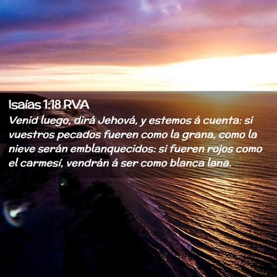 Picture 02 - Isaías 1:18 RVA - Venid luego, dirá Jehová, y estemos á cuenta: - Bible Verse Picture