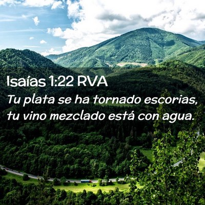 Picture 02 - Isaías 1:22 RVA - Tu plata se ha tornado escorias, tu vino mezclado - Bible Verse Picture