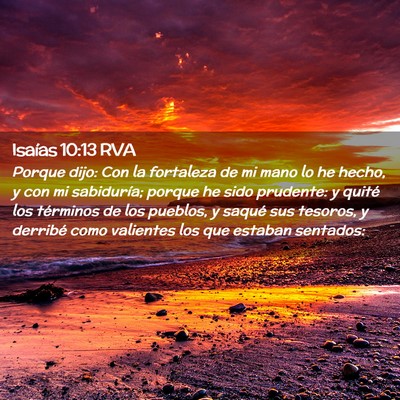 Picture 02 - Isaías 10:13 RVA - Porque dijo: Con la fortaleza de mi mano lo he - Bible Verse Picture
