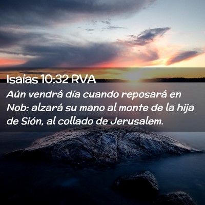 Picture 02 - Isaías 10:32 RVA - Aún vendrá día cuando reposará en Nob: - Bible Verse Picture