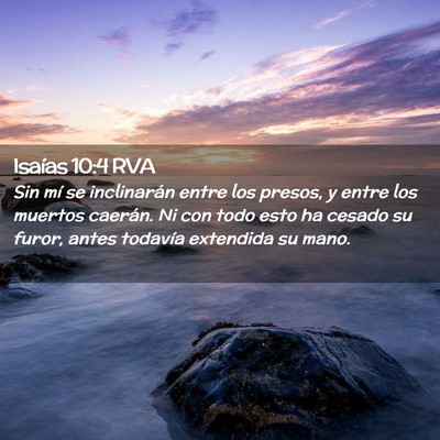 Picture 02 - Isaías 10:4 RVA - Sin mí se inclinarán entre los presos, y entre - Bible Verse Picture