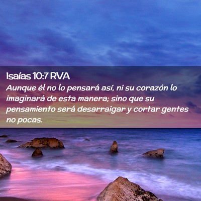 Picture 02 - Isaías 10:7 RVA - Aunque él no lo pensará así, ni su corazón lo - Bible Verse Picture