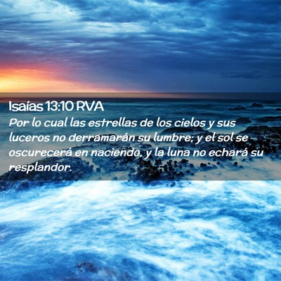 Picture 02 - Isaías 13:10 RVA - Por lo cual las estrellas de los cielos y sus - Bible Verse Picture