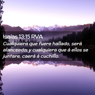 Picture 02 - Isaías 13:15 RVA - Cualquiera que fuere hallado, será alanceado; y - Bible Verse Picture