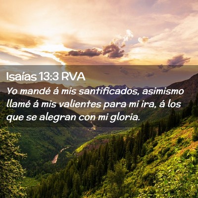 Picture 02 - Isaías 13:3 RVA - Yo mandé á mis santificados, asimismo llamé á - Bible Verse Picture