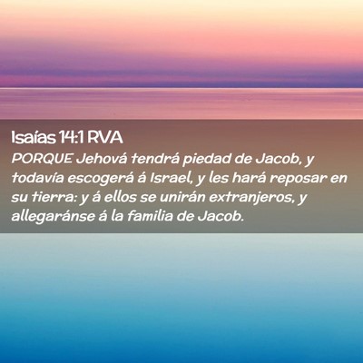 Picture 02 - Isaías 14:1 RVA - PORQUE Jehová tendrá piedad de Jacob, y - Bible Verse Picture
