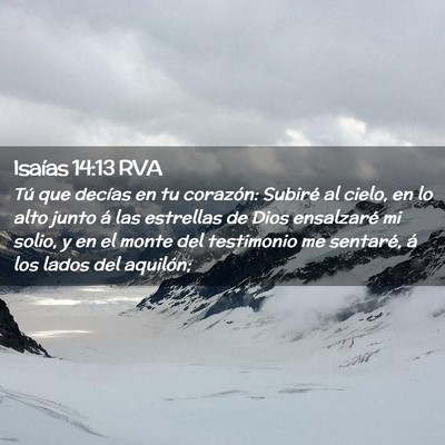 Picture 02 - Isaías 14:13 RVA - Tú que decías en tu corazón: Subiré al cielo, - Bible Verse Picture