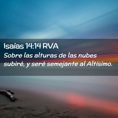 Picture 02 - Isaías 14:14 RVA - Sobre las alturas de las nubes subiré, y seré - Bible Verse Picture