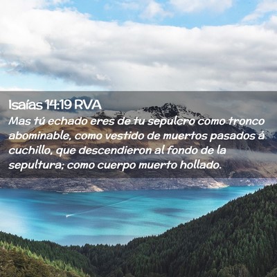 Picture 02 - Isaías 14:19 RVA - Mas tú echado eres de tu sepulcro como tronco - Bible Verse Picture