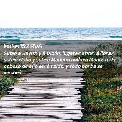 Picture 02 - Isaías 15:2 RVA - Subió á Bayith y á Dibón, lugares altos, á - Bible Verse Picture