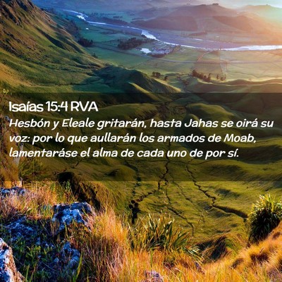 Picture 02 - Isaías 15:4 RVA - Hesbón y Eleale gritarán, hasta Jahas se oirá - Bible Verse Picture