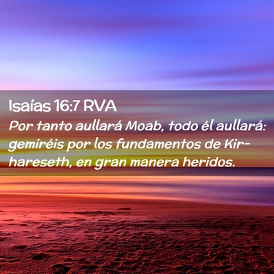 Picture 02 - Isaías 16:7 RVA - Por tanto aullará Moab, todo él aullará: - Bible Verse Picture