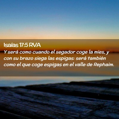 Picture 02 - Isaías 17:5 RVA - Y será como cuando el segador coge la mies, y - Bible Verse Picture