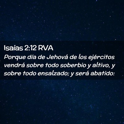 Picture 02 - Isaías 2:12 RVA - Porque día de Jehová de los ejércitos vendrá - Bible Verse Picture