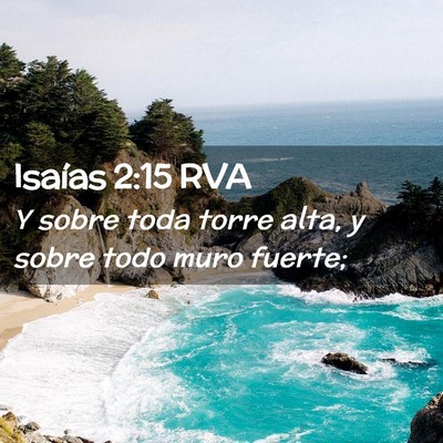 Picture 02 - Isaías 2:15 RVA - Y sobre toda torre alta, y sobre todo muro - Bible Verse Picture